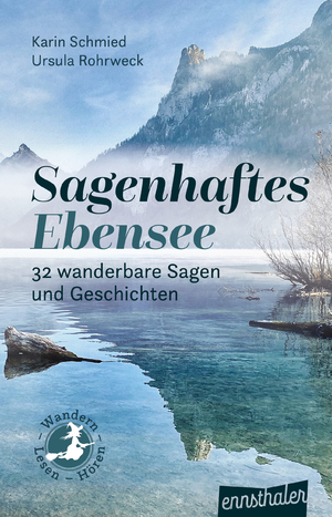 ISBN 9783709501580: Sagenhaftes Ebensee – 32 wanderbare Sagen und Geschichten