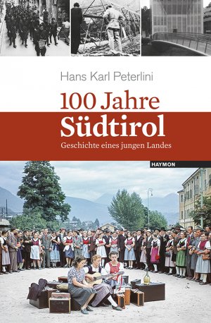 ISBN 9783709970317: 100 Jahre Südtirol - Geschichte eines jungen Landes