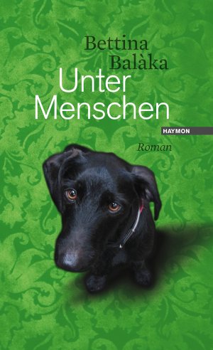 gebrauchtes Buch – Bettina Balàka – Unter Menschen. Roman