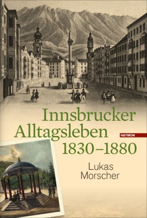 ISBN 9783709970850: Innsbrucker Alltagsleben 1830-1880.