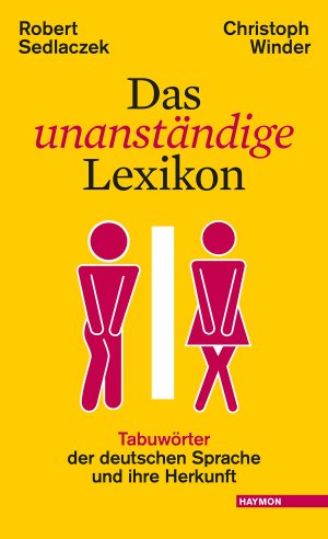 ISBN 9783709971369: Das unanständige Lexikon – Tabuwörter der deutschen Sprache und ihre Herkunft