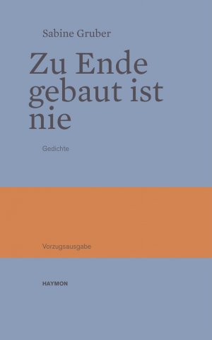ISBN 9783709971482: Zu Ende gebaut ist nie – Gedichte, nummeriert und signiert