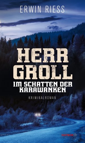 neues Buch – Erwin Riess – Herr Groll im Schatten der Karawanken