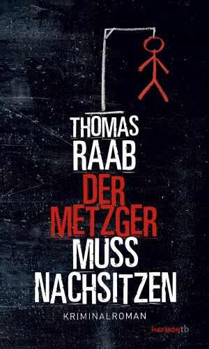 neues Buch – Thomas Raab – Der Metzger muss nachsitzen