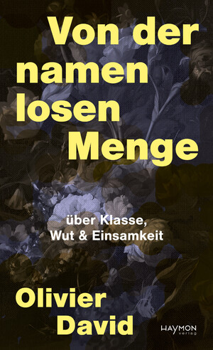 ISBN 9783709982310: Von der namenlosen Menge - über Klasse, Wut & Einsamkeit