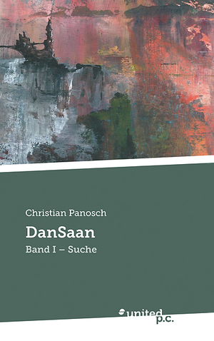 ISBN 9783710353406: DanSaan | Band I - Suche | Christian Panosch | Taschenbuch | Deutsch | 2023 | united p.c. | EAN 9783710353406