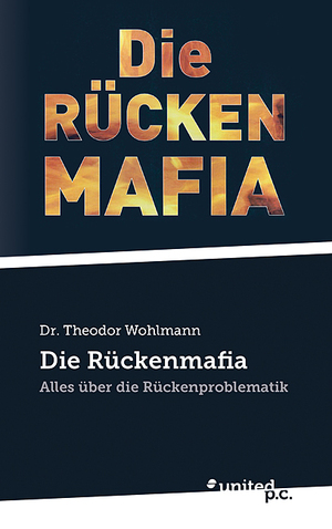 ISBN 9783710354014: Die Rückenmafia - Alles über die Rückenproblematik