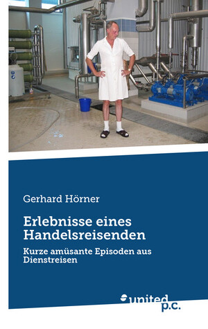 neues Buch – Gerhard Hörner – Erlebnisse eines Handelsreisenden / Kurze amüsante Episoden aus Dienstreisen