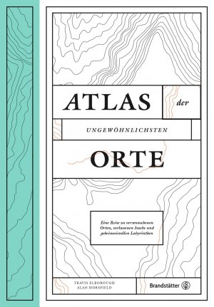 ISBN 9783710600302: Atlas der ungewöhnlichsten Orte - Eine Reise zu verwunschenen Plätzen, verlassenen Inseln und geheimnisvollen Labyrinthen