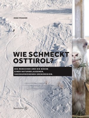 ISBN 9783710600524: Wie schmeckt Osttirol? – Menschen und Küche einer sagenumwobenen Grenzregion