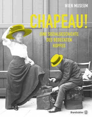 ISBN 9783710600647: Chapeau! – Eine Sozialgeschichte des bedeckten Kopfes