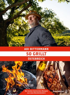 ISBN 9783710604744: So grillt Österreich - Die besten heimischen Rezepte aus neun Bundesländern