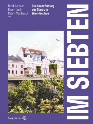 ISBN 9783710605314: Im Siebten – Die Neuerfindung der Stadt in Wien-Neubau