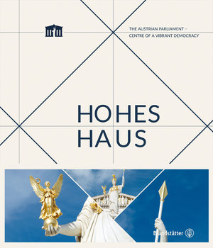 ISBN 9783710606403: Hohes Haus - The Austrian Parliament - Centre of a vibrant Democracy