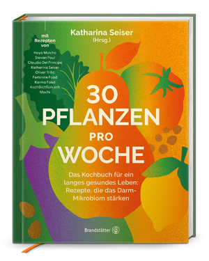 ISBN 9783710608636: 30 Pflanzen pro Woche: Das Kochbuch für ein langes gesundes Leben: Rezepte, die das Darm-Mikrobiom stärken