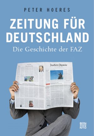 ISBN 9783710900808: Zeitung für Deutschland - Die Geschichte der FAZ