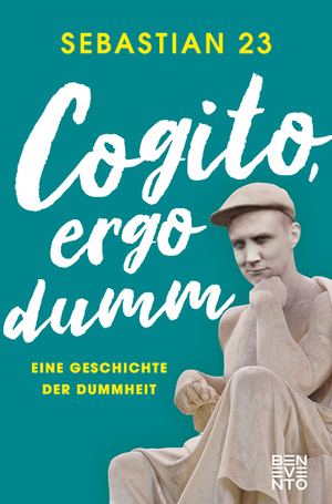 ISBN 9783710901034: Cogito, ergo dumm - Eine Geschichte der Dummheit