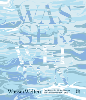 ISBN 9783710901607: WasserWelten – Der Schutz des Blauen Planeten vom Gletscher bis zur Tiefsee