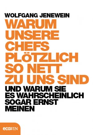 ISBN 9783711001672: Warum unsere Chefs ploetzlich so nett zu uns sind