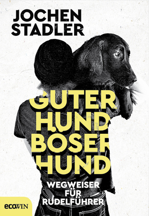 ISBN 9783711002402: Guter Hund, böser Hund - Wegweiser für Rudelführer