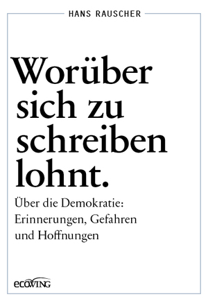 gebrauchtes Buch – Hans Rauscher – Worüber sich zu schreiben lohnt - Über die Demokratie: Erinnerungen, Gefahren und Hoffnungen