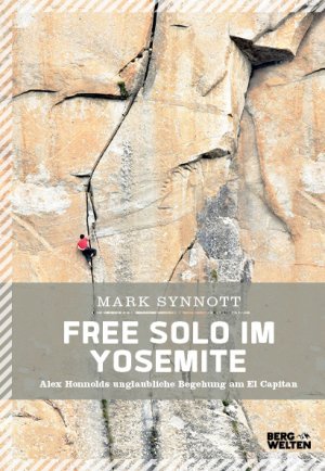 ISBN 9783711200075: Free Solo im Yosemite - Alex Honnolds unglaubliche Begehung am El Capitan