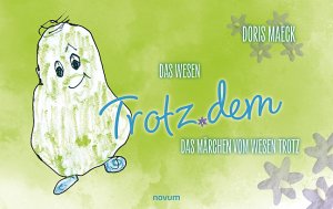 ISBN 9783711601070: Das Wesen Trotz.dem | Das Märchen vom Wesen Trotz | Doris Maeck | Taschenbuch | Deutsch | 2024 | novum publishing gmbh | EAN 9783711601070