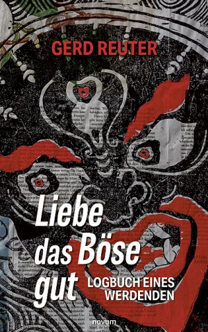 ISBN 9783711602633: Liebe das Böse gut – Logbuch eines Werdenden