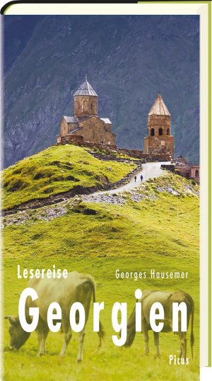 ISBN 9783711710543: Lesereise Georgien: Zum Tschatscha in den zweiten Himmel (Picus Lesereisen)