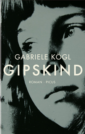 gebrauchtes Buch – Gabriele Kögl – Gipskind: Roman