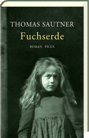 ISBN 9783711721150: Fuchserde / Roman / Thomas Sautner / Buch / 304 S. / Deutsch / 2021 / Picus Verlag GmbH / EAN 9783711721150