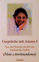 ISBN 9783715701974: Gespräche mit Amma 3: Aus den Fesseln des Ich zur Freiheit des Selbst