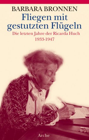 ISBN 9783716023730: Fliegen mit gestutzten Flügeln: Die letzten Jahre der Ricarda Huch 1933-1947