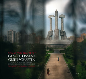 ISBN 9783716517147: Geschlossene Gesellschaften. Eine fotografische Reise durch kommunistische Länder