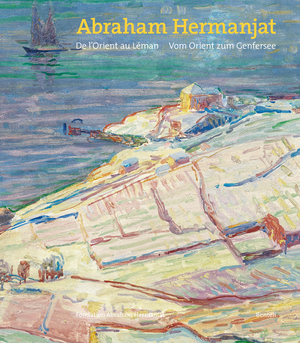 ISBN 9783716517215: Abraham Hermanjat (1862-1932). De l'Orient au Léman - Vom Orient zum Genfersee