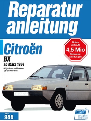 ISBN 9783716817728: Citroën BX ab März 1984 - 4 Zyk. Benzin-Motoren 1,6- und 1,9-Liter // Reprint der 1. Auflage 1994