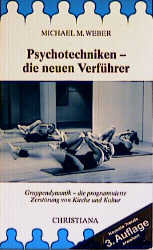 ISBN 9783717110385: Psychotechniken - die neuen Verführer - Gruppendynamik - die programmierte Zerstörung von Kirche und Kultur