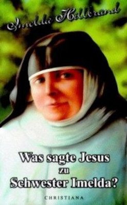 gebrauchtes Buch – Imelda Hillbrand – Was sagte Jesus zu Schwester Imelda?: Tagebuch