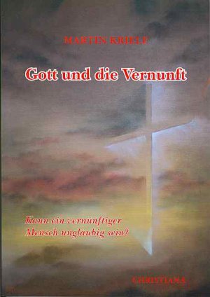 ISBN 9783717111436: Gott und die Vernunft – Kann ein vernünftiger Mensch ungläubig sein?