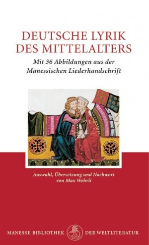 ISBN 9783717510963: Deutsche Lyrik des Mittelters. Auswahl und Übersetzung von Max Wehrli. Mit 36 Abbildungen aus der Manessischen Liederhandschrift.