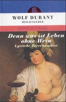 ISBN 9783717540182: Denn was ist Leben ohne Wein