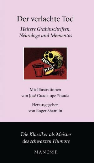 ISBN 9783717540465: Der verlachte Tod Heitere Grabinschriften, Nekrologe und Mementos der Weltliteratur