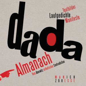 ISBN 9783717540915: Dada-Almanach – Vom Aberwitz ästhetischer Contradiction - Textbilder, Lautgedichte, Manifeste