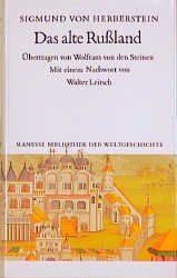 ISBN 9783717580386: Das alte Russland. Sigmund von Herberstein. In Anlehnung an d. älteste dt. Ausg. aus d. Lat. übertr. von Wolfram von den Steinen. Mit e. Nachw. von Walter Leitsch. Unter hrsg. Mitarb. von Paul König, Manesse-Bibliothek der Weltgeschichte