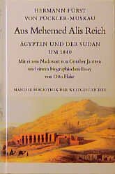 gebrauchtes Buch – Pückler-Muskau, Hermann Fürst und Hermann Fürst von Pück Muskau – Aus Mehemed Alis Reich. Ägypten und der Sudan um 1840