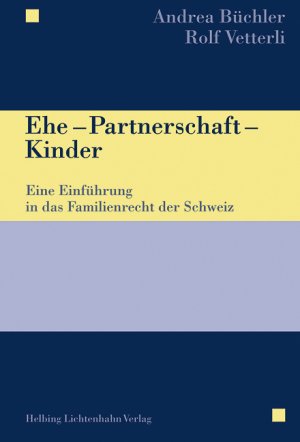 ISBN 9783719023409: Ehe – Partnerschaft – Kinder: Eine Einführung in das Familienrecht der Schweiz Büchler, Andrea and Vetterli, Rolf