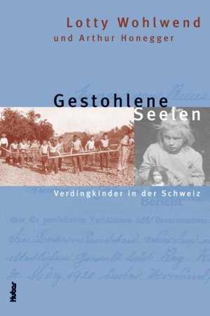 ISBN 9783719313654: Gestohlene Seelen - Verdingkinder in der Schweiz