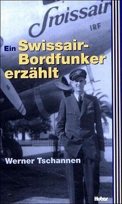 ISBN 9783719313685: Ein Swissair Bordfunker erzählt