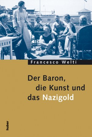 ISBN 9783719314750: Der Baron, die Kunst und das Nazigold