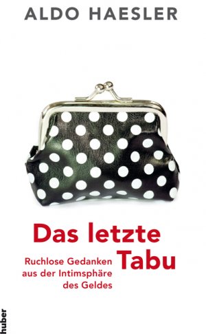 ISBN 9783719315726: Das letzte Tabu – Ruchlose Gedanken aus der Intimsphäre des Geldes